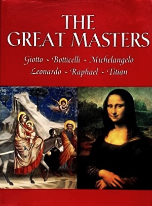 Seller image for The Great Masters: Giotto, Botticelli, Leonardo, Raphael, Michelangelo, Titian for sale by LEFT COAST BOOKS