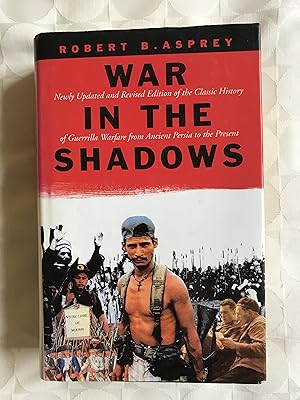 War in the Shadows. Guerrilla Warfare from Ancient Persia to the Present. Updated & Revised Edition.