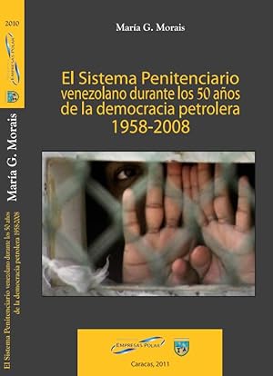 El Sistema Penitenciario Venezolano Durante Los 50 Años De La Democracia Petrolera 1958-2008