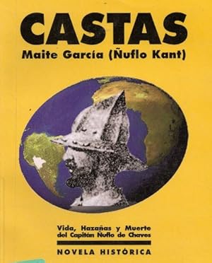 Castas. Vida, Hazañas Y Muerte Del Capitán Ñuflo De Chávez