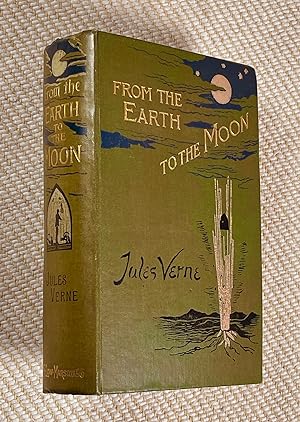 Seller image for From the Earth to the Moon - direct - in 97 hours 20 minutes - and a trip round it. for sale by Chapel Books