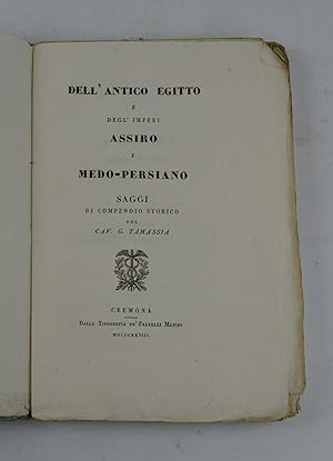 Dell'antico Egitto e degl'imperi assiro e medo-persiani. Saggi di compendio storico.