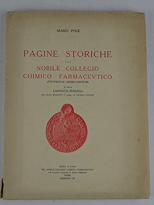 Pagine storiche sul nobile collegio chimico farmaceutico (Universitas Aromatariorvm). farmacia ro...