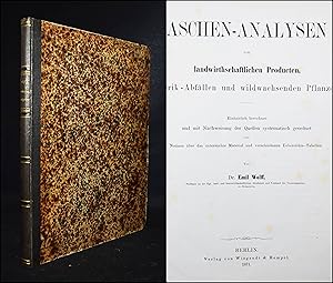 Aschen-Analysen von land- (und forst)wirthschaftlichen Producten, Fabrik-Abfällen und wildwachsen...