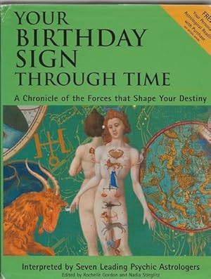 Your Birthday Sign Through Time- a chronicle of the forces that shape your destiny