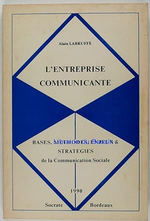 Seller image for L'entreprise communicante Bases, mthodes, enjeux & stratgies de la communication sociale for sale by Librairie du Bassin