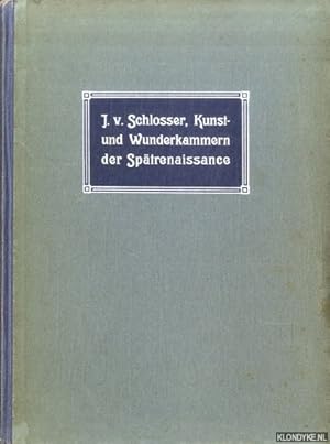 Bild des Verkufers fr Die Kunst- und Wunderkammern der Sptrenaissance. Ein Beitrag zur Geschichte des Sammelwesens zum Verkauf von Klondyke