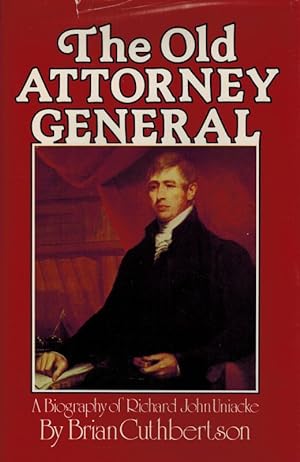 Image du vendeur pour Old attorney general - A biography of Richard John Uniacke 1753-1830. mis en vente par Inanna Rare Books Ltd.