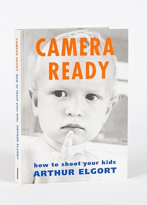 Imagen del vendedor de Camera Ready - How to shoot your kids [Signed and beautifully Inscribed by Vogue - Photographer Arthur Elgort]. a la venta por Inanna Rare Books Ltd.