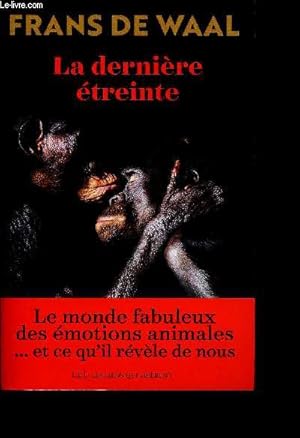 Bild des Verkufers fr La dernire treinte - Le monde fabuleux des motions animales. et ce qu'il rvle de nous - zum Verkauf von Le-Livre