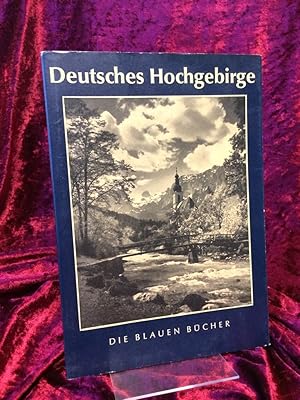 Deutsches Hochgebirge. Text von Hans Brandenburg. Bildbeschriftungen: Max Rohrer. (= Die Blauen B...