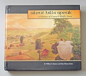 Seller image for Silent Hills Speak A History of Council Bluffs, Iowa for sale by Solvang Book Company
