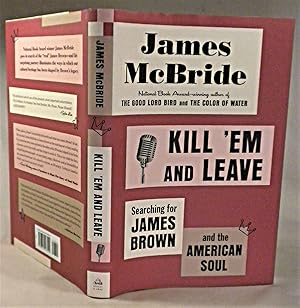 Kill 'Em and Leave: Searching for James Brown and the American Soul