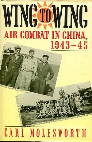 Seller image for Wing to Wing: Air Combat in China, 1943-45 for sale by Pendleburys - the bookshop in the hills
