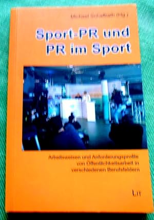 Bild des Verkufers fr Sport-PR und PR im Sport. Arbeitsweisen und Anforderungsprofile von ffentlichkeitsarbeit in verschiedenen Berufsfeldern. zum Verkauf von Versandantiquariat Sabine Varma