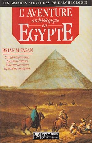 Imagen del vendedor de L'aventure archologique en gypte : voleurs de tombes, touristes et archologues en gypte a la venta por PRISCA