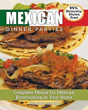 Seller image for Mexican Dinner Parties: Complete Menus for Mexican Entertaining in Your Home for sale by WeBuyBooks