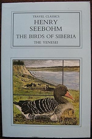 The Birds of Siberia: The Yenesei (v. 2) by Henry Seebohm. 1986