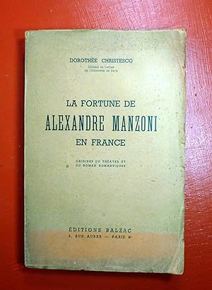 La Fortune d'Alexandre MANZONI en France. Origines du Théâtre et du Roman Romantiques.