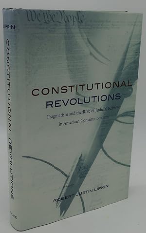 CONSTITUTIONAL REVOLUTIONS [Pragmatism and the Role of Judicial Review in American Constitutional...