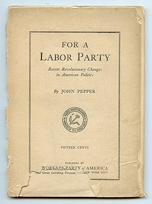 For a Labor Party: Recent Revolutionary Changes in American Politics