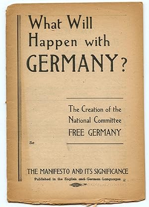 Seller image for What Will Happen with Germany? The Manifesto of the National Committee "Free Germany" And It's [sic] Significance for sale by Attic Books (ABAC, ILAB)