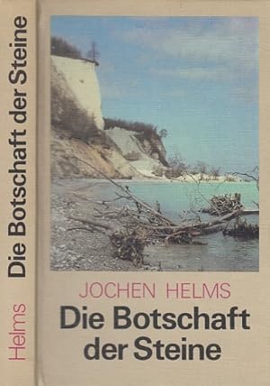 Die Botschaft der Steine. Geologische Streifzüge durch unsere Heimat.