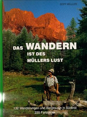 Image du vendeur pour Wandern ist des Mllers Lust - 100 schne Wanderungen und Bergtouren in Sdtirol, Das mis en vente par AMAHOFF- Bookstores