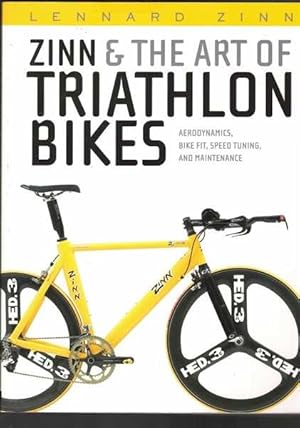 Zinn and the Art of Triathlon Bikes: Aerodynamics, Bike Fit, Speed Tuning, and Maintenance