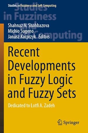 Bild des Verkufers fr Recent Developments in Fuzzy Logic and Fuzzy Sets : Dedicated to Lotfi A. Zadeh zum Verkauf von AHA-BUCH GmbH