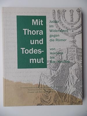 Bild des Verkufers fr Mit Thora und Todesmut : Juda im Widerstand gegen die Rmer ; von Herodes bis Bar-Kochba. [Begleitband zur Sonderausstellung des Wrttembergischen Landesmuseums Stuttgart, Limesmuseum Aalen, Zweigmuseum des Wrttembergischen Landesmuseums Stuttgart (WLM), 27.8.1994 - 8.1.1995 . Museum Schloss Bernburg, 1996]. Archologische Sammlungen: Fhrer und Bestandskataloge ; 3 zum Verkauf von Antiquariat Rohde