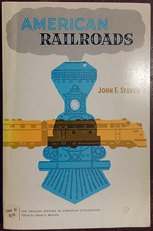 American Railroads (The Chicago History of American Civilization)