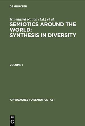 Seller image for Semiotics around the World: Synthesis in Diversity : Proceedings of the Fifth Congress of the International Association for Semiotic Studies, Berkeley 1994 for sale by AHA-BUCH GmbH