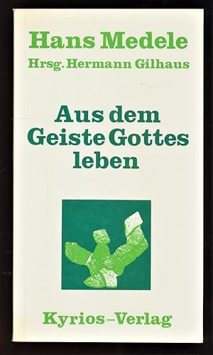 Aus dem Geiste Gottes leben : Meitinger Kleinschriften 75