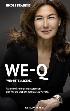 Bild des Verkufers fr WE-Q: Wir-Intelligenz : warum wir ohne sie untergehen und mit ihr wirklich erfolgreich werden. zum Verkauf von Antiquariat Mander Quell