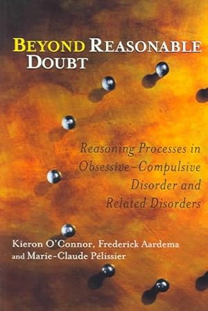 Image du vendeur pour Beyond Reasonable Doubt : Reasoning Processes In Obsessive-compulsive Disorder And Related Disorders mis en vente par GreatBookPricesUK