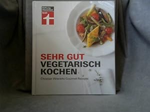 Sehr gut vegetarisch kochen : Christian Wrenkhs Gourmet-Rezepte. Stiftung Warentest. [Autor: Chri...