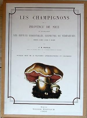 Seller image for LES CHAMPIGNONS DE LA PROVINCE DE NICE ET PRINCIPALEMENT LES ESPECES COMESTIBLES, SUSPECTES OU VENENEUSES for sale by Page8