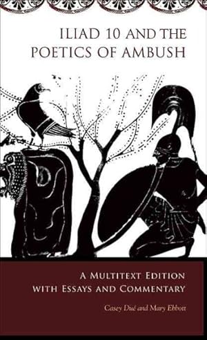 Seller image for Iliad 10 and the Poetics of Ambush : A Multitext Edition With Essays and Commentary for sale by GreatBookPricesUK