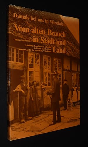 Seller image for Damals bei uns in Westfalen. Vom alten Brauch in Stadt und Land: Lndliches Brauchtum im Jahreslauf in Bildern und Berichten aus dem Archiv fr westflische Volkskunde for sale by Abraxas-libris