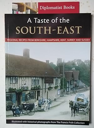 A Taste of the South-East: Regional Recipes from Berkshire, Hampshire, Kent, Surrey and Sussex