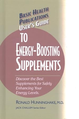 Imagen del vendedor de User's Guide to Energy-boosting Supplements : Discover the Best Supplements for Safely Enhancing Your Energy Levels a la venta por GreatBookPrices