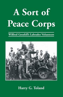 Imagen del vendedor de A Sort of Peace Corps: Wilfred Grenfell's Labrador Volunteers (Paperback or Softback) a la venta por BargainBookStores