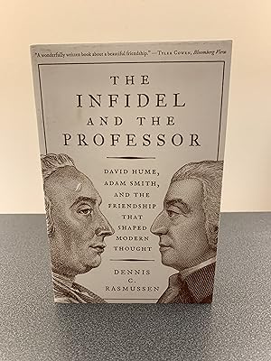 Imagen del vendedor de The Infidel and the Professor: David Hume, Adam Smith, and the Friendship That Shaped Modern Thought [FIRST EDITION] a la venta por Vero Beach Books