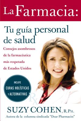 Imagen del vendedor de La Farmacia: Tu Guia Personal de Salud: Consejos Asombrosos de la Farmaceutica Mas Respetada de Estados Unidos = the 24-Hour Pharma (Paperback or Softback) a la venta por BargainBookStores