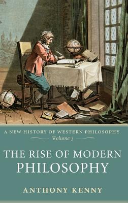 Bild des Verkäufers für The Rise of Modern Philosophy: A New History of Western Philosophy, Volume 3 (Hardback or Cased Book) zum Verkauf von BargainBookStores