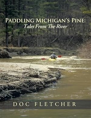 Immagine del venditore per Paddling Michigan's Pine : Tales from the River venduto da GreatBookPricesUK