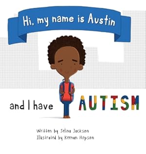 Seller image for Hi, my name is Austin and I have Autism (Hardback or Cased Book) for sale by BargainBookStores