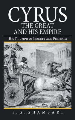 Seller image for Cyrus the Great and His Empire: His Triumph of Liberty and Freedom (Hardback or Cased Book) for sale by BargainBookStores
