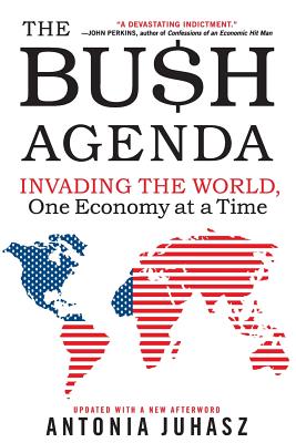 Seller image for The Bush Agenda: Invading the World, One Economy at a Time (Paperback or Softback) for sale by BargainBookStores